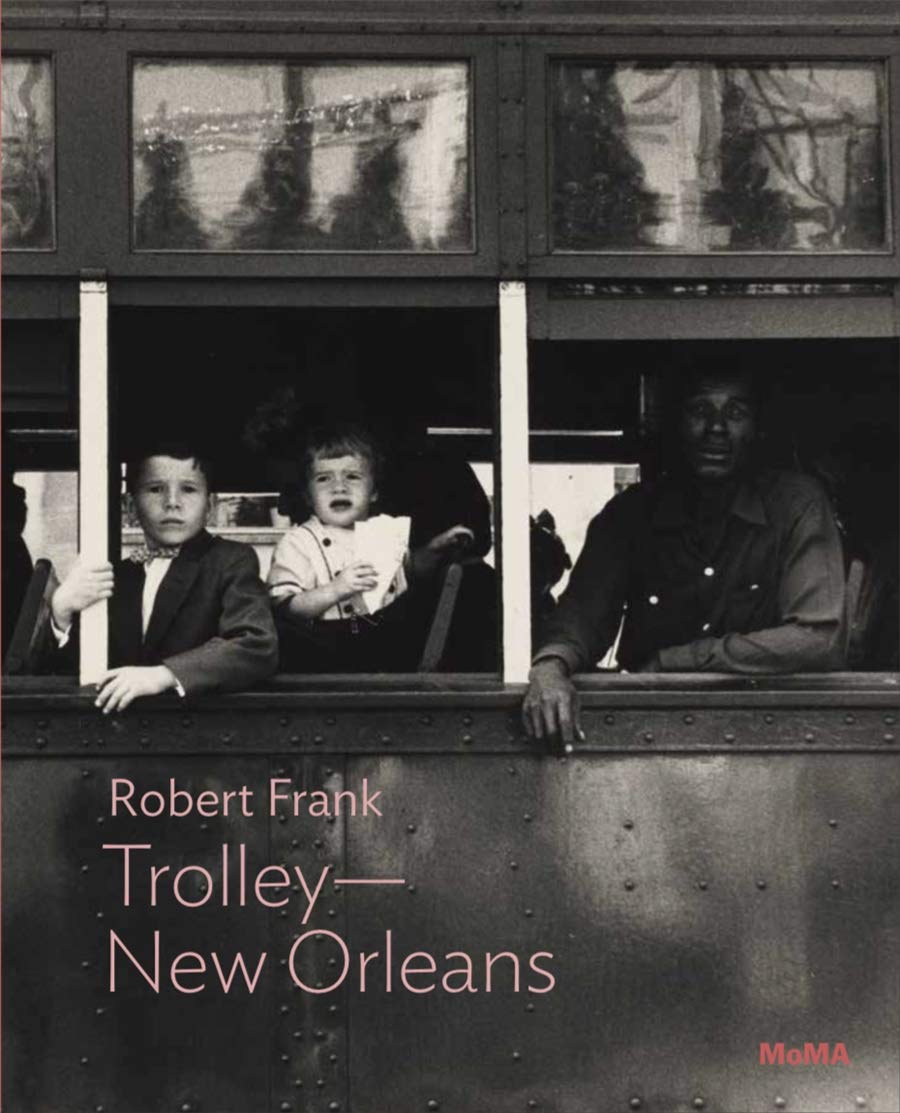 Robert Frank: Trolley—New Orleans (Paperback)