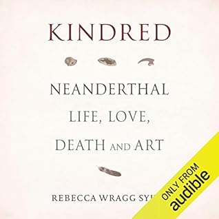 Kindred Neanderthal Life Love Death And Art By Rebecca Wragg Sykes Kindred Neanderthal Life Love Death And Art By Rebecca Wragg Sykes