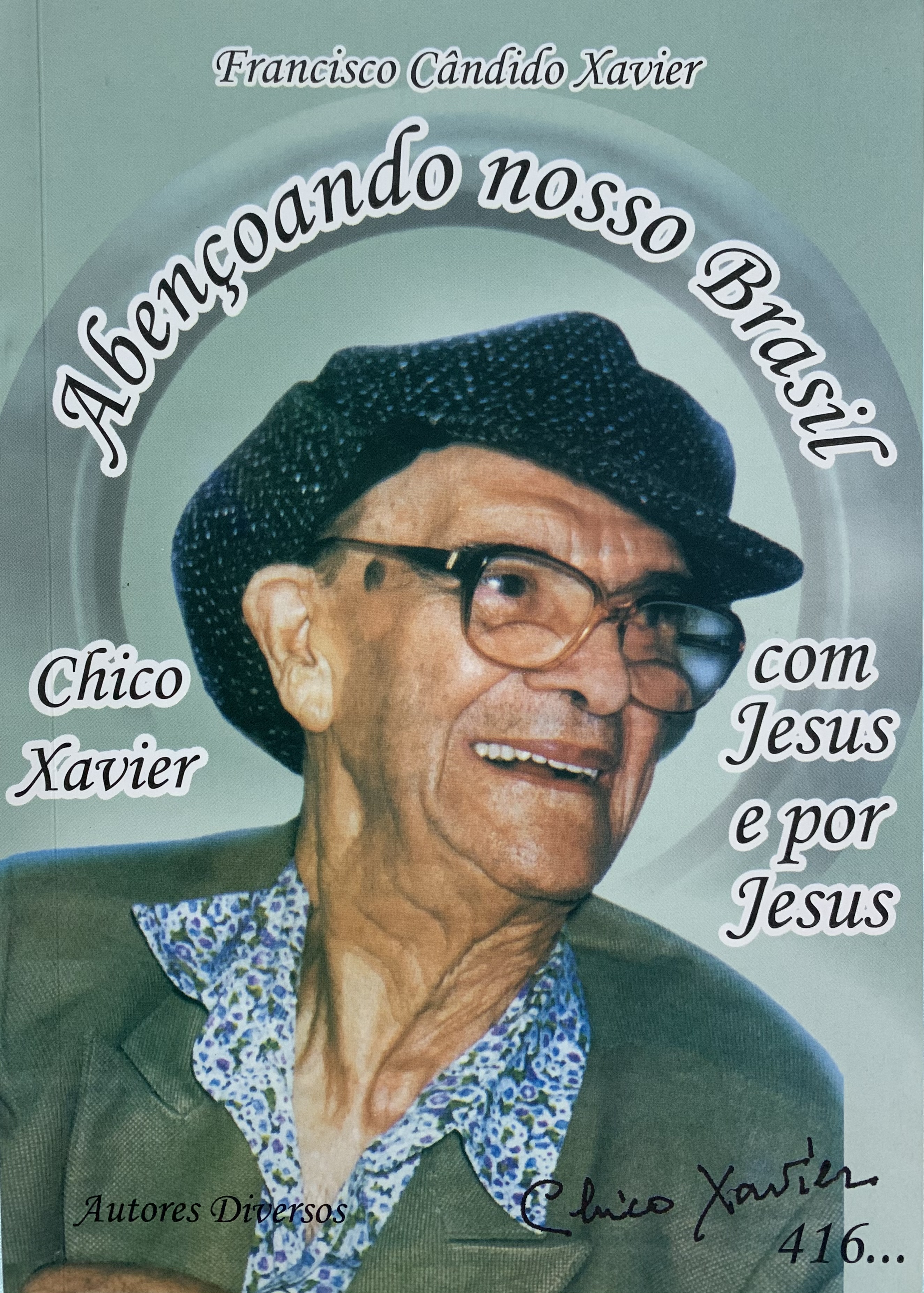 Abençoado nosso Brasil: Chico Xavier com Jesus e por Jesus