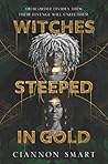 Witches Steeped in Gold by Ciannon Smart