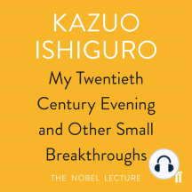 My Twentieth Century Evening and Other Small Breakthroughs: The Nobel Lecture