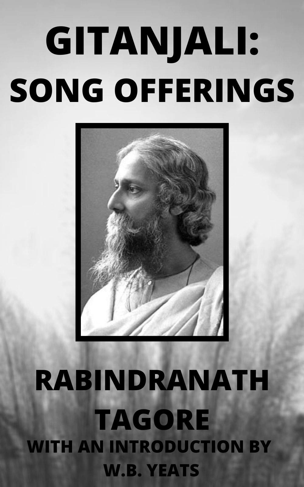 Gitanjali : Song Offerings: With an introduction by W.B. Yeats