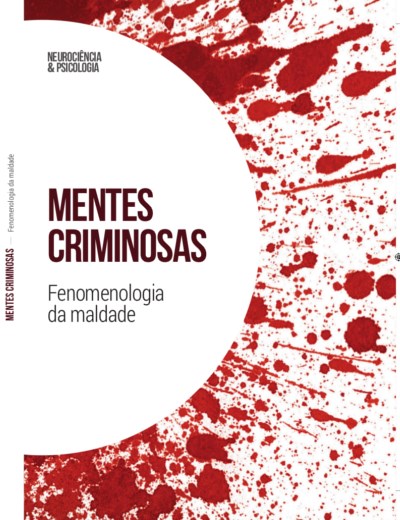 Mentes Criminosas: Fenomenologia da Maldade (Neurociências & Psicologia #33)