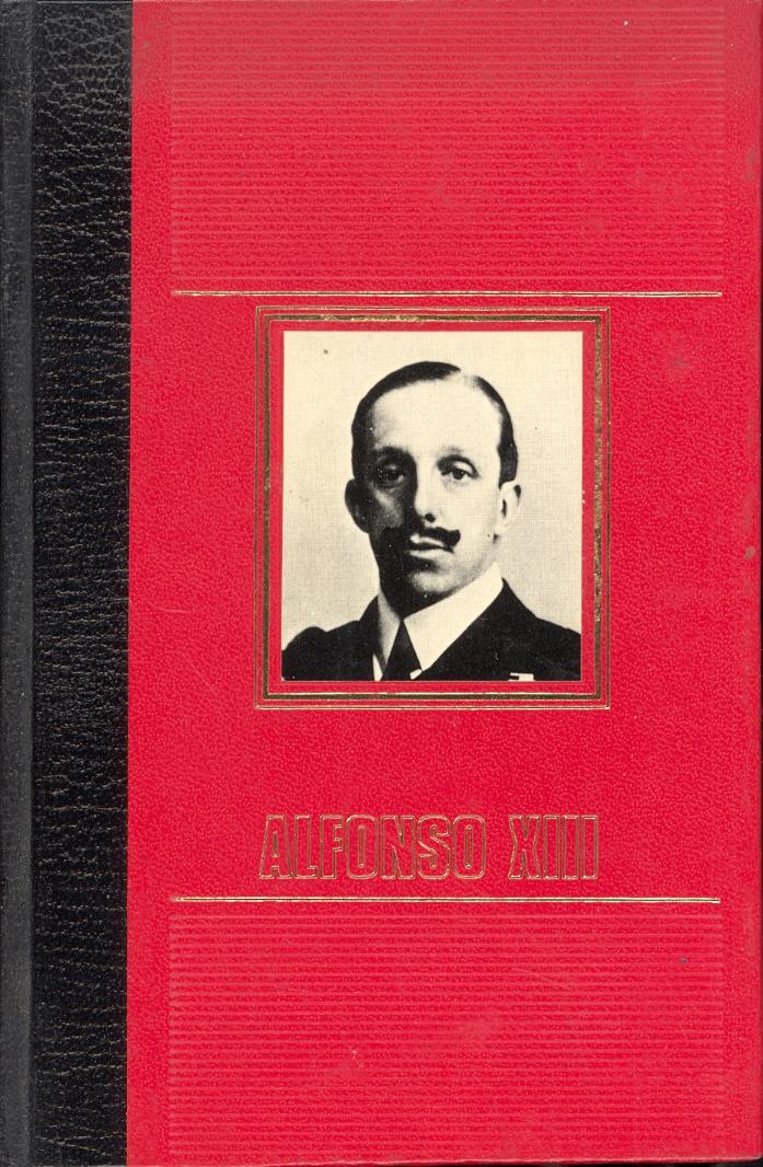 Alfonso XIII. (Grandes figuras de la historia de España ; v. 1) (Spanish Edition)