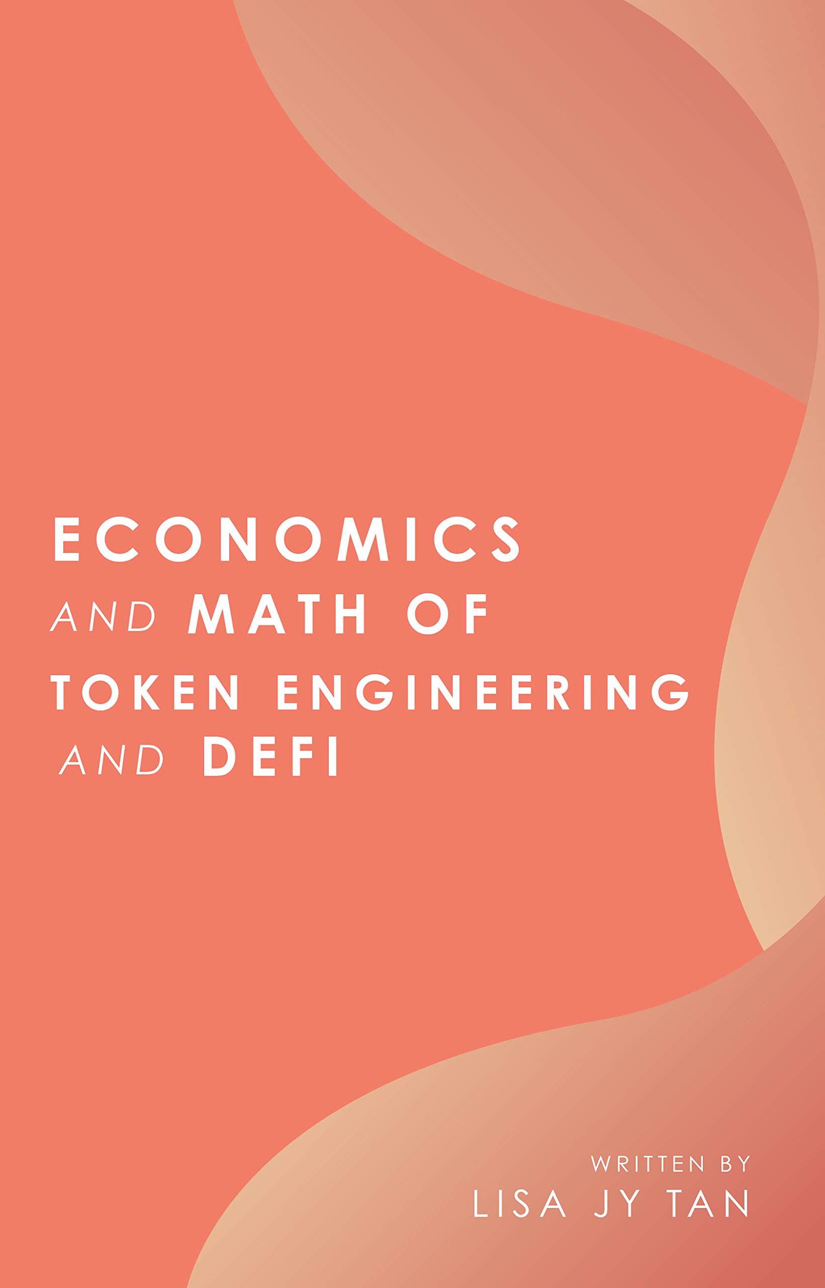 Economics and Math of Token Engineering and DeFi : Fundamentals of Token Economics (Kindle Edition)