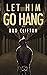 Let Him Go Hang