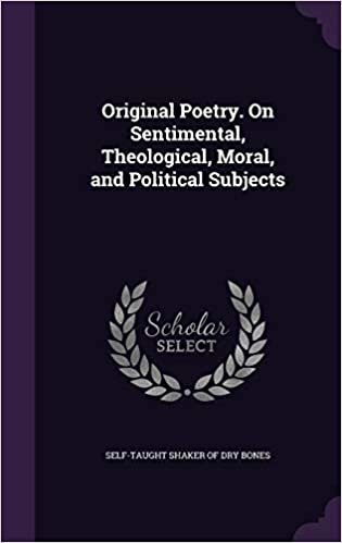 Original Poetry. On Sentimental, Theological, Moral, and Political Subjects