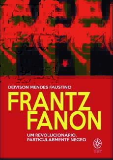 Frantz Fanon: um revolucionário particularmente negro