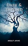 Dark & Twisted by Melly Anne