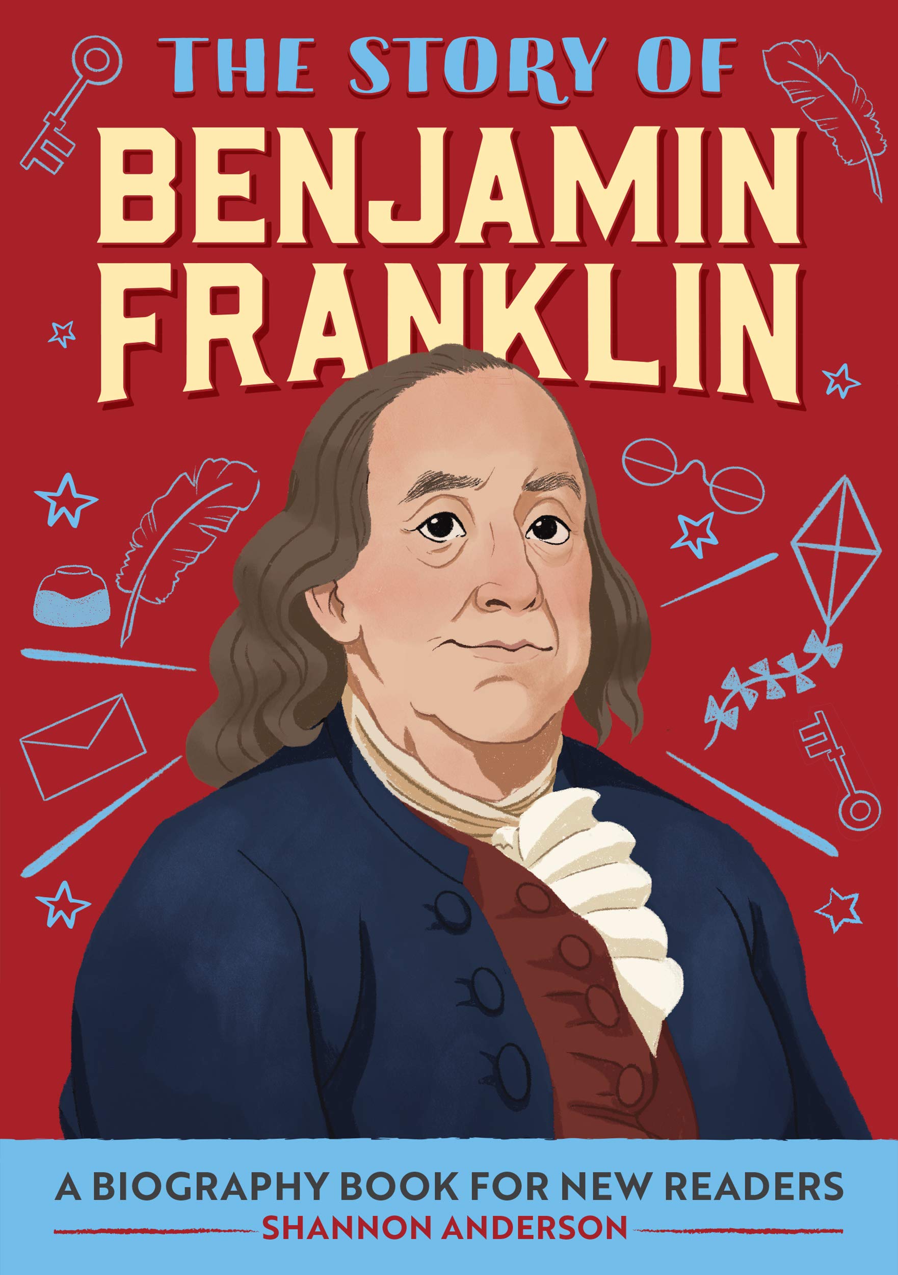 The Story of Benjamin Franklin: A Biography Book for New Readers: An Inspiring Biography for Young Readers (Kindle Edition)
