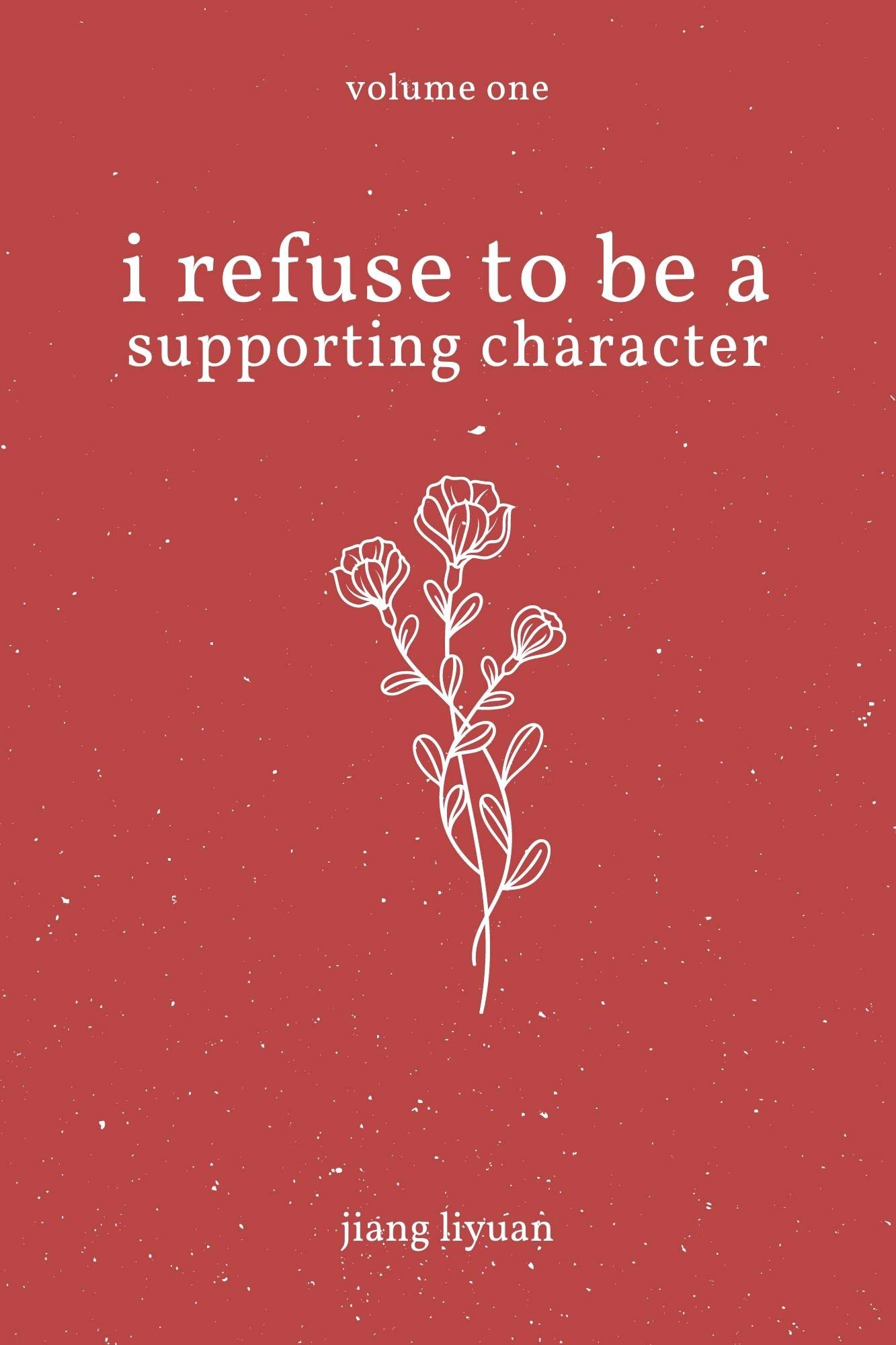 I Refuse To Be a Supporting Character: Vol. 1 (Kindle Edition)