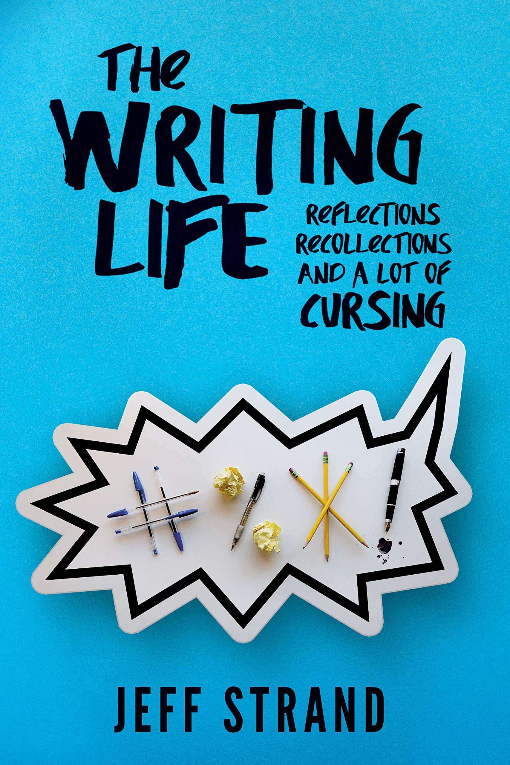 The Writing Life: Reflections, Recollections and a Lot of Cursing (Kindle Edition)