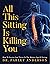 All This Sitting Is Killing You by Parley Anderson