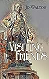 Visiting Friends by Jo Walton