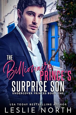 The Billionaire Prince's Surprise Son (Undercover Princes #1)