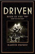 Driven: Rush in the ’90s and “In the End” (Rush Across the Decades Book 3) 