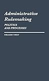 Administrative Rulemaking: Politics and Processes (Contributions in Political Science)
