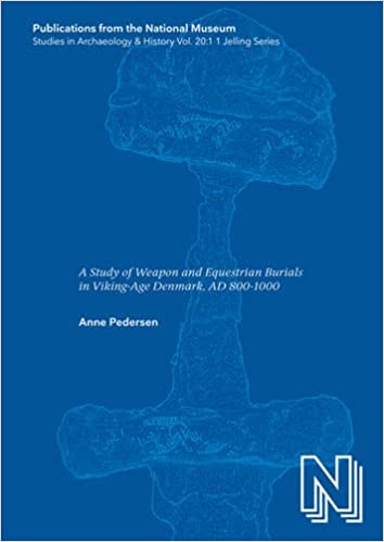 Dead Warriors in Living Memory: A Study of Weapon and Equestrian Burials in Viking-Age Denmark, AD 800-1000 (Publications from the National Museum Studies in Archaeology & History) (Two Volume Set)