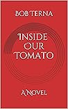 Inside Our Tomato: A Novel Inside Our Tomato: A Novel