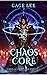 Chaos Core (School of Swords and Serpents, #3)