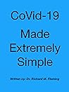 CoVid-19 Made Extremely Simple (Unmasking CoViD Book 6)