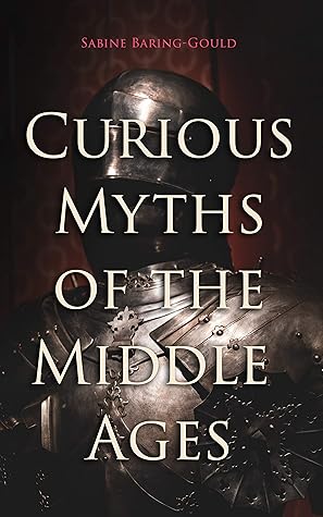 Curious Myths of the Middle Ages: Folk Tales & Legends of Medieval England