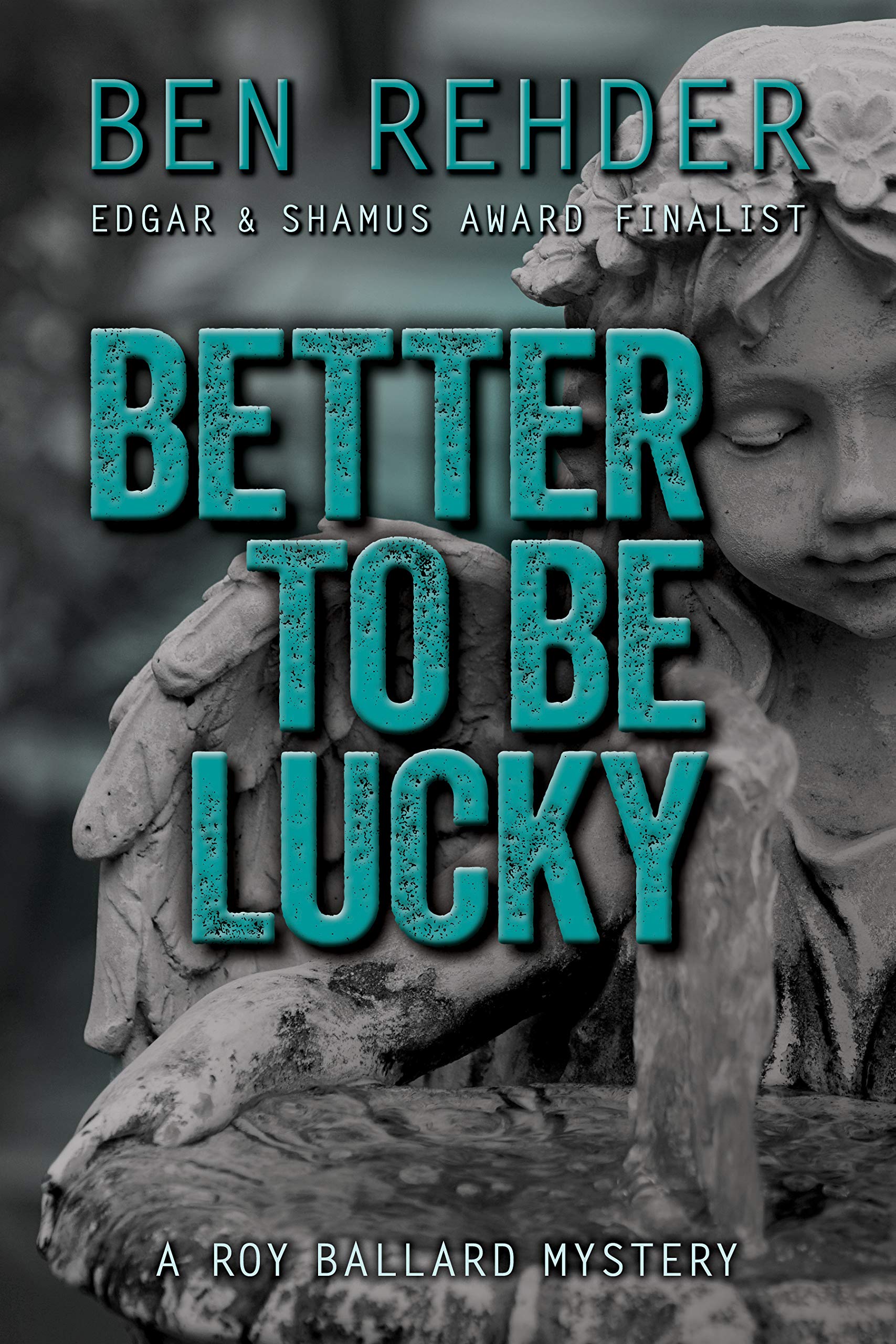 Better To Be Lucky (Roy Ballard Mysteries Book 7)