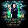 Lady of Madness & Moonlight by Annie Anderson