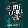 Felicity Carrol and the Perilous Pursuit by Patricia Marcantonio