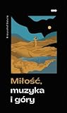 Miłość, muzyka i góry by Krzysztof Gdula Miłość, muzyka i góry by Krzysztof Gdula