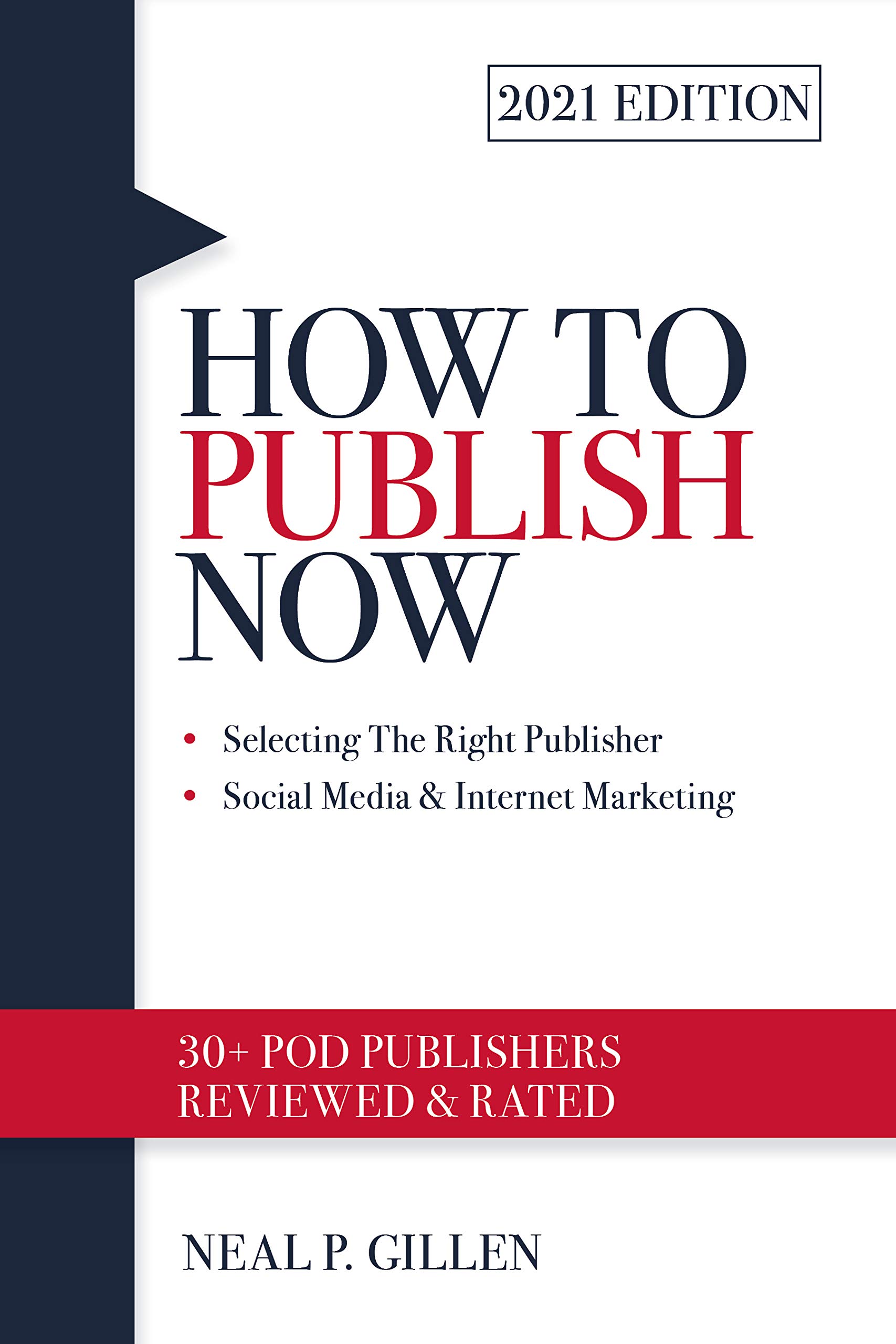 2021 EDITION HOW TO PUBLISH NOW : Selecting the Right Publisher - Social Media & Internet Marketing (Kindle Edition)