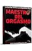 MAESTRO DEL ORGASMO: Guia p...
