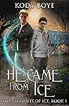 He Came from Ice by Kody Boye