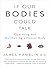 If Our Bodies Could Talk: A Guide to Operating and Maintaining a Human Body