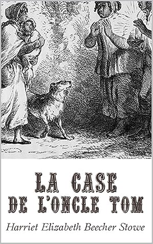 La Case de l'oncle Tom: édition originale et annotée