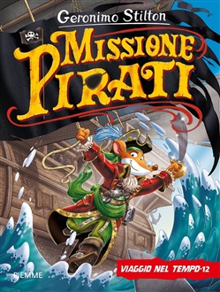 Geronimo Stilton Missione Pirati (viaggio nel tempo 12)