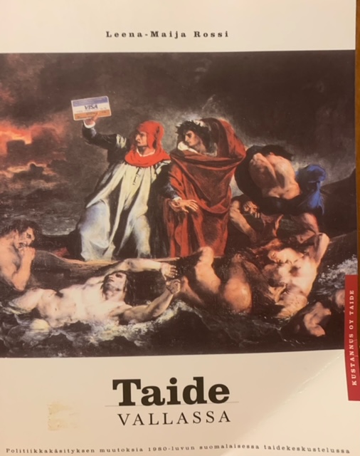 Taide vallassa. Politiikkakehityksen muutoksia 1980-luvun suomalaisessa taidekeskustelussa (Paperback)