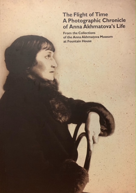 The Flight of Time. A Photographic Chronicle of Anna Akhmatova's life. From the Collections of the Anna Akhmatova's Museum at Fountain House (Paperback)