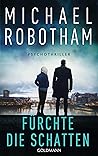 Fürchte die Schatten by Michael Robotham