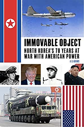 Immovable Object: North Korea's 70 Years At War with American Power (Paperback)