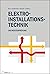 Elektro-Installationstechnik (Die Meisterprüfung) (German Edition)