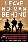 Leave No Man Behind: The Untold Story of the Rangers' Unrelenting Search for Marcus Luttrell, the Navy SEAL Lone Survivor in Afghanistan Leave No Man Behind: The Untold Story of the Rangers' Unrelenting Search for Marcus Luttrell, the Navy SEAL Lone Survivor in Afghanistan