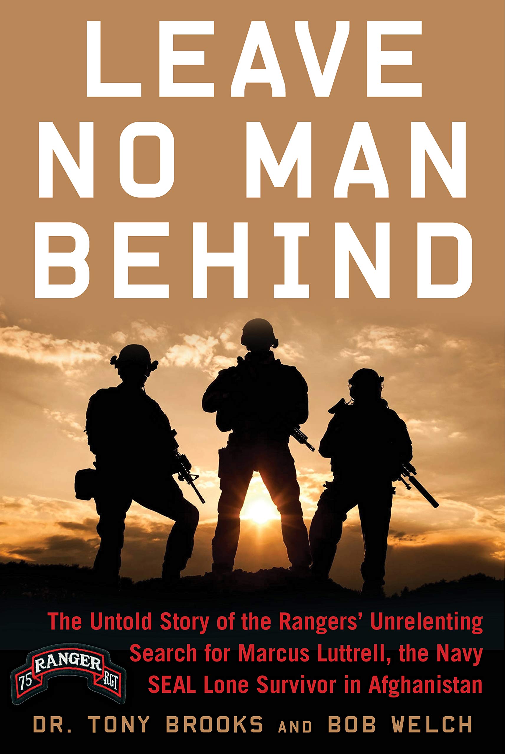 Leave No Man Behind: The Untold Story of the Rangers' Unrelenting Search for Marcus Luttrell, the Navy SEAL Lone Survivor in Afghanistan (Kindle Edition)