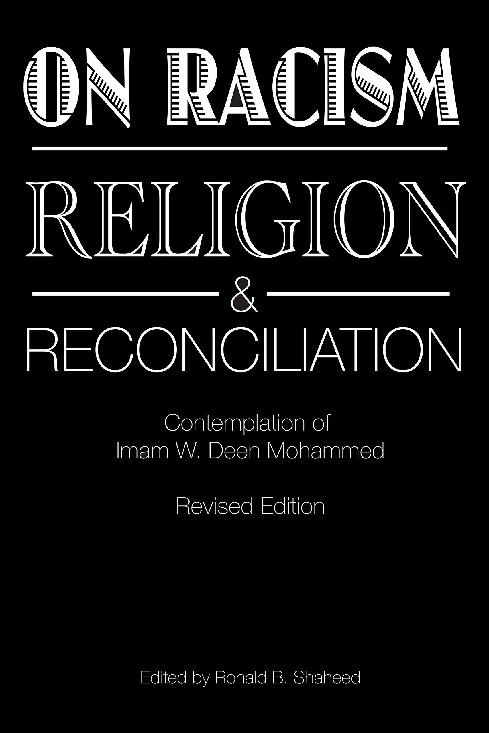 On Racism, Religion & Reconciliation: Contemplation of Imam W. Deen Mohammed (Kindle Edition)