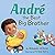 André The Best Big Brother: A Story to Help Prepare a Soon-To-Be Older Sibling for a New Baby for Kids Ages 2-8
