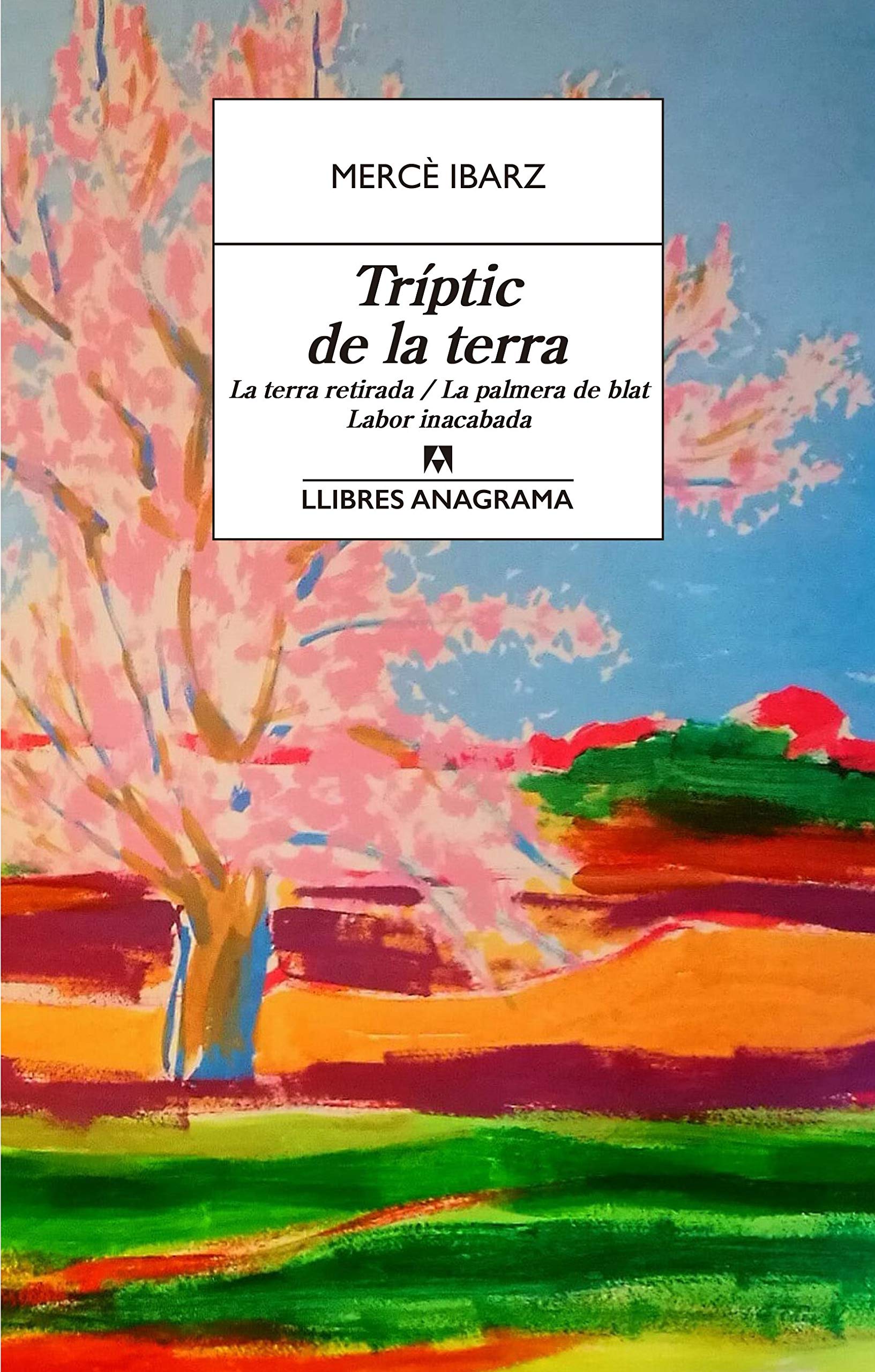 Tríptic de la terra: La terra retirada / La palmera de blat / Labor inacabada (Kindle Edition)
