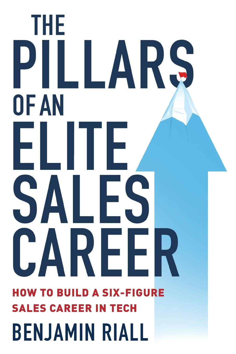 The pillars of an Elite sales career: How to build a six-figure sales career in tech (Paperback)
