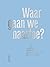 Waar gaan we naartoe?