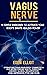Vagus Nerve,10 Simple Excersizes To Activate Your Body's Inna... by Eden Elliot