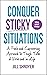 Conquer Sticky Situations: A Fresh and Empowering Approach to Tough Talks at Work and in Life